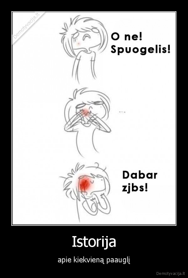 Istorija - apie kiekvieną paauglį. 