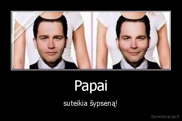 Papai - suteikia šypseną!. 