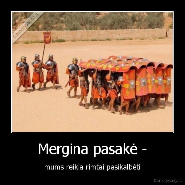 Mergina pasakė - - mums reikia rimtai pasikalbėti. 