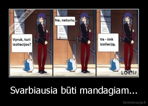 Svarbiausia būti mandagiam...