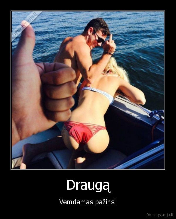 Draugą - Vemdamas pažinsi. 