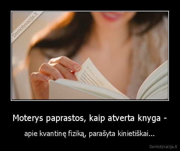 Moterys paprastos, kaip atverta knyga - - apie kvantinę fiziką, parašyta kinietiškai.... 