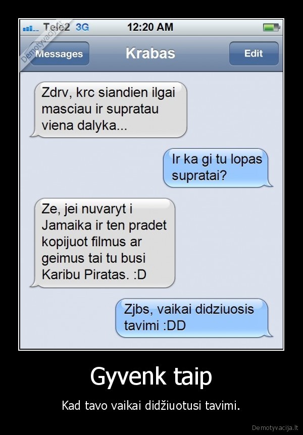 Gyvenk taip - Kad tavo vaikai didžiuotusi tavimi.. 