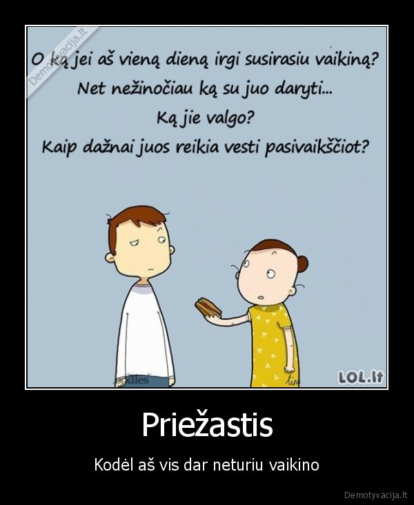 Priežastis - Kodėl aš vis dar neturiu vaikino. 