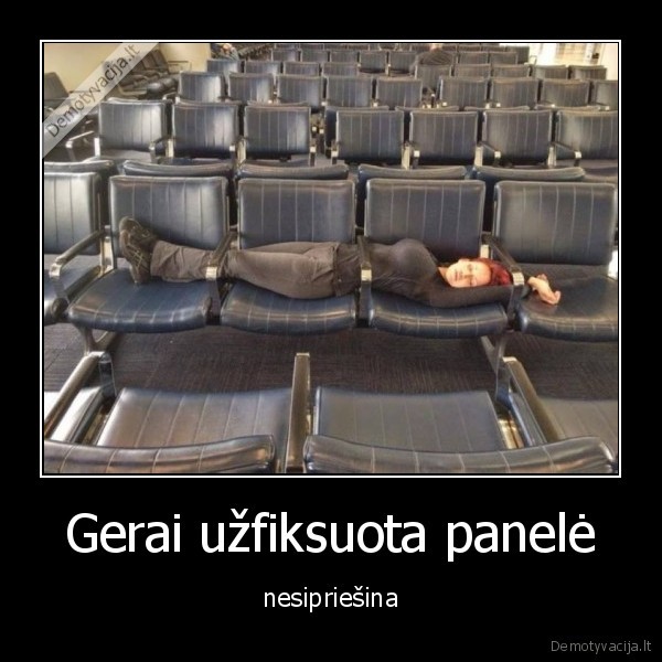 Gerai užfiksuota panelė - nesipriešina. 