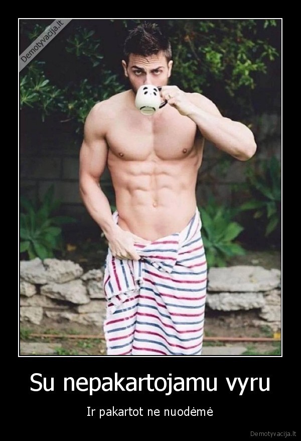 Su nepakartojamu vyru - Ir pakartot ne nuodėmė. 