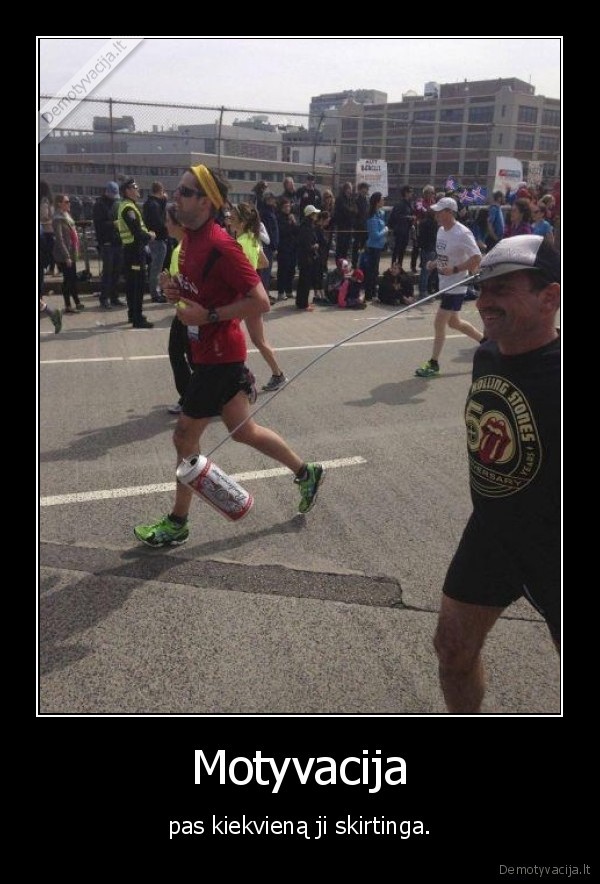 Motyvacija - pas kiekvieną ji skirtinga.. 