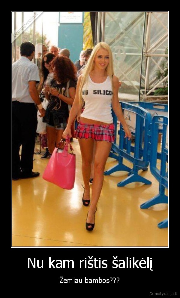 Nu kam rištis šalikėlį - Žemiau bambos???. 