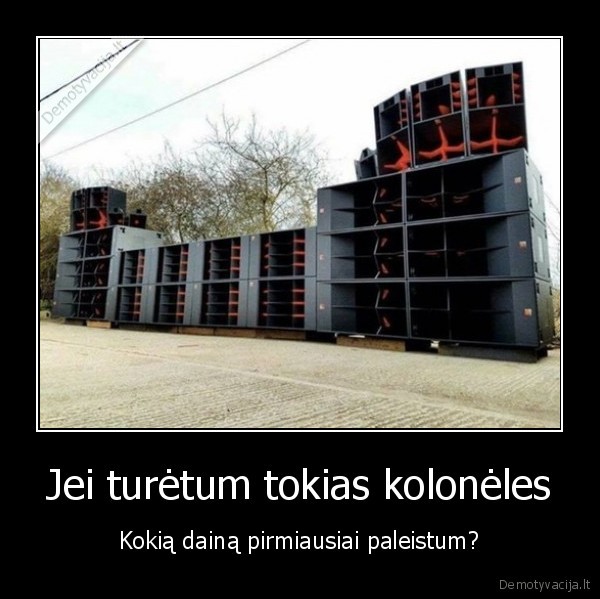 Jei turėtum tokias kolonėles - Kokią dainą pirmiausiai paleistum?. 