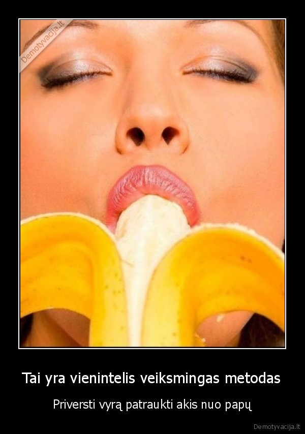 Tai yra vienintelis veiksmingas metodas - Priversti vyrą patraukti akis nuo papų. 