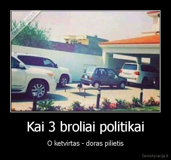 Kai 3 broliai politikai - O ketvirtas - doras pilietis. 