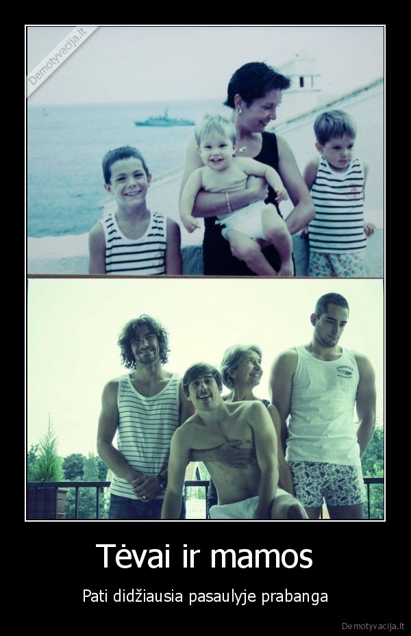 Tėvai ir mamos - Pati didžiausia pasaulyje prabanga. 
