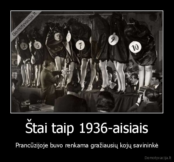 Štai taip 1936-aisiais - Prancūzijoje buvo renkama gražiausių kojų savininkė. 