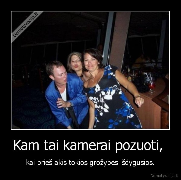 Kam tai kamerai pozuoti,  - kai prieš akis tokios grožybės išdygusios.. 