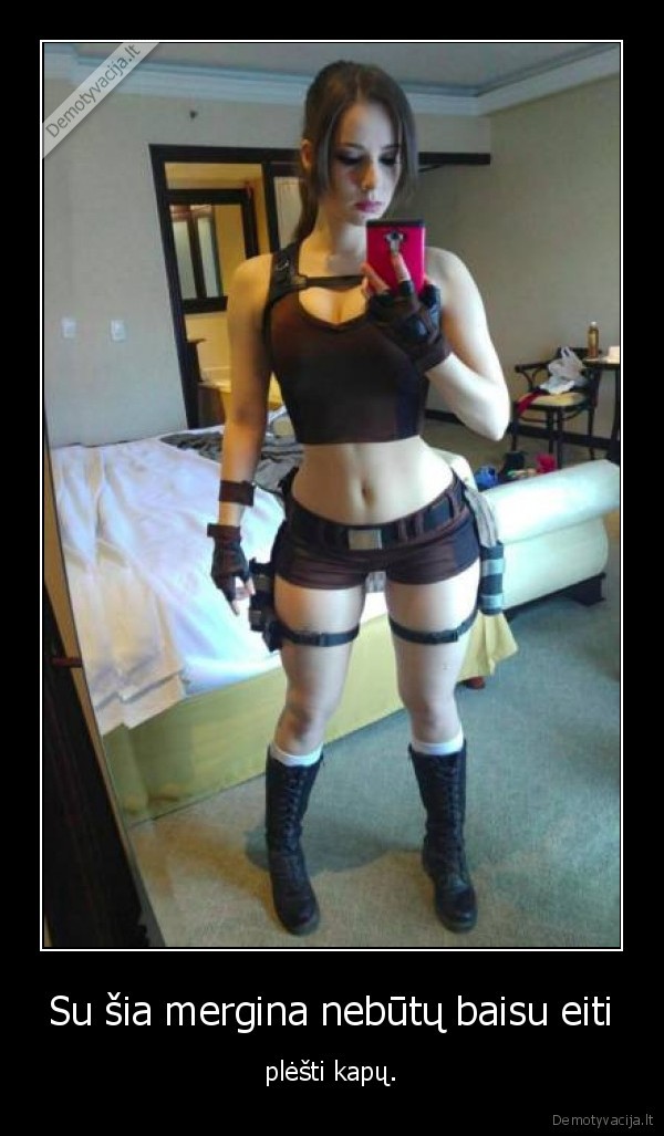 Su šia mergina nebūtų baisu eiti - plėšti kapų.. 