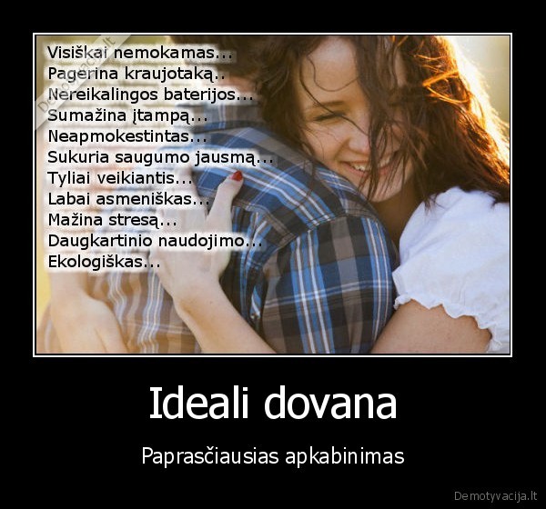 Ideali dovana - Paprasčiausias apkabinimas. 