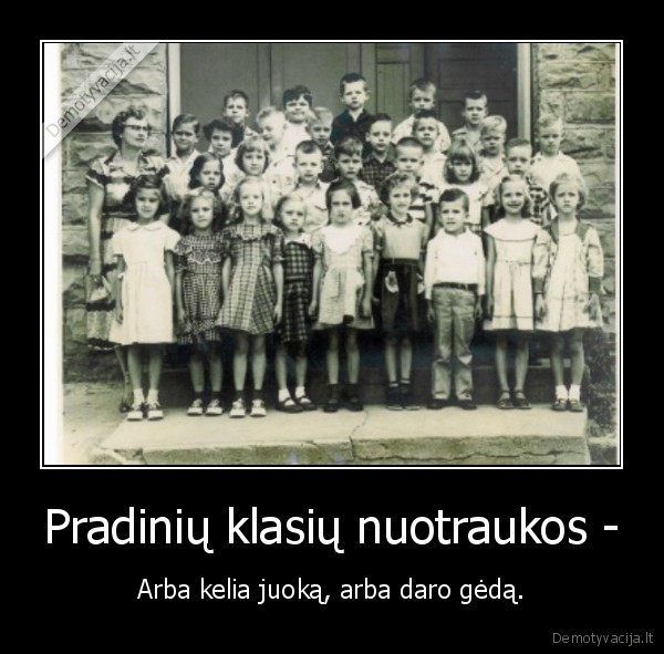 Pradinių klasių nuotraukos - - Arba kelia juoką, arba daro gėdą.. 