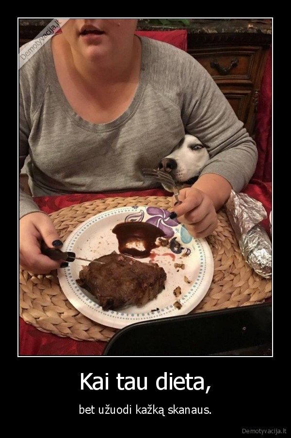 Kai tau dieta, - bet užuodi kažką skanaus.. 