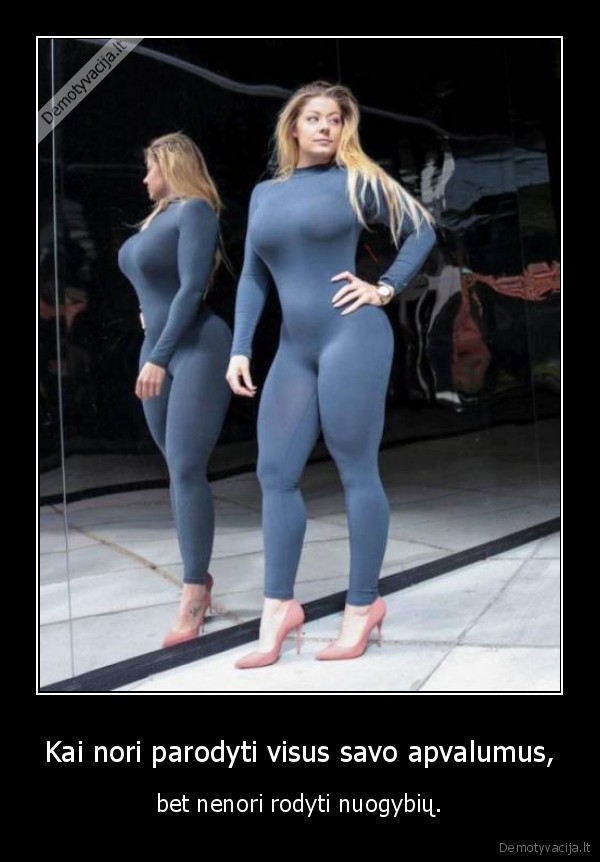 Kai nori parodyti visus savo apvalumus, - bet nenori rodyti nuogybių.. 