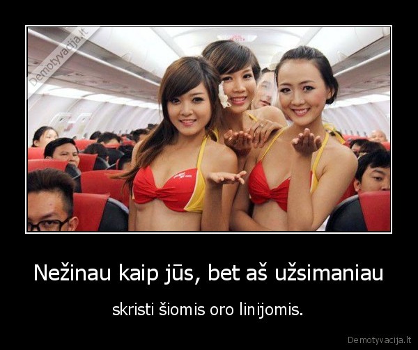 Nežinau kaip jūs, bet aš užsimaniau - skristi šiomis oro linijomis.. 