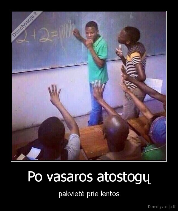 Po vasaros atostogų - pakvietė prie lentos. 