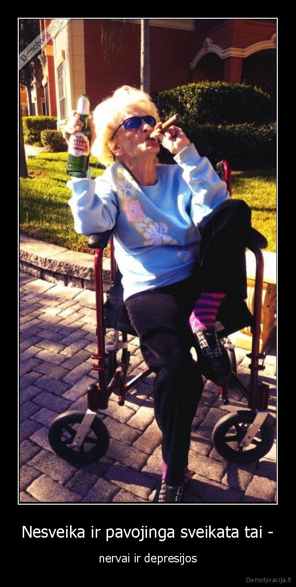 Nesveika ir pavojinga sveikata tai - - nervai ir depresijos. 
