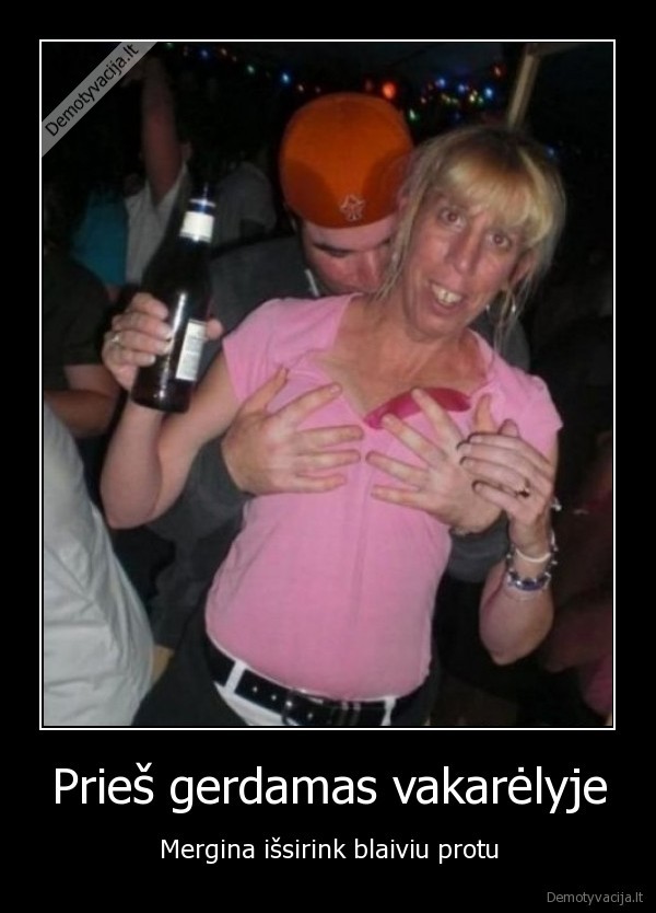 Prieš gerdamas vakarėlyje - Mergina išsirink blaiviu protu