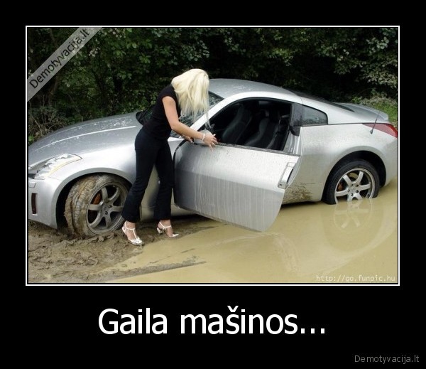 Gaila mašinos.... 