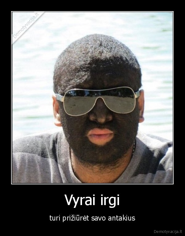 Vyrai irgi - turi prižiūrėt savo antakius. 