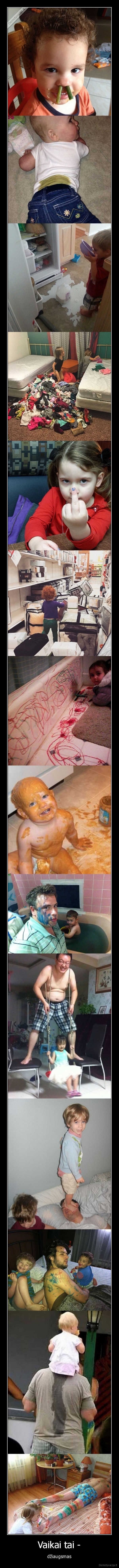 Vaikai tai - - džiaugsmas. 