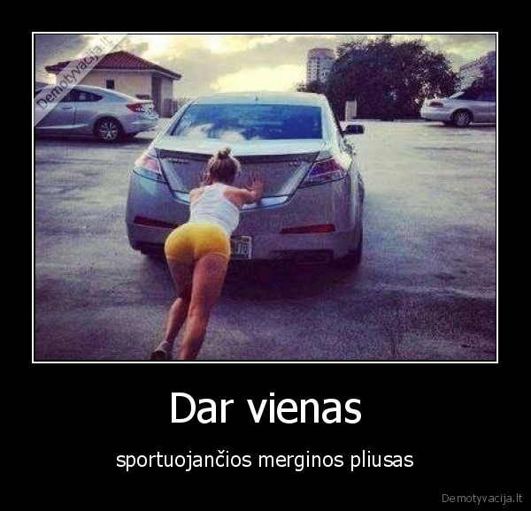 Dar vienas - sportuojančios merginos pliusas
