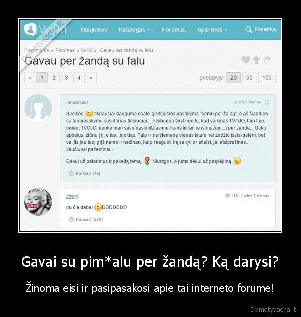 Gavai su pim*alu per žandą? Ką darysi? - Žinoma eisi ir pasipasakosi apie tai interneto forume!. 
