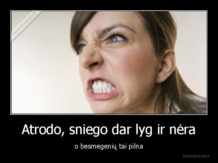 Atrodo, sniego dar lyg ir nėra - o besmegenių tai pilna. 