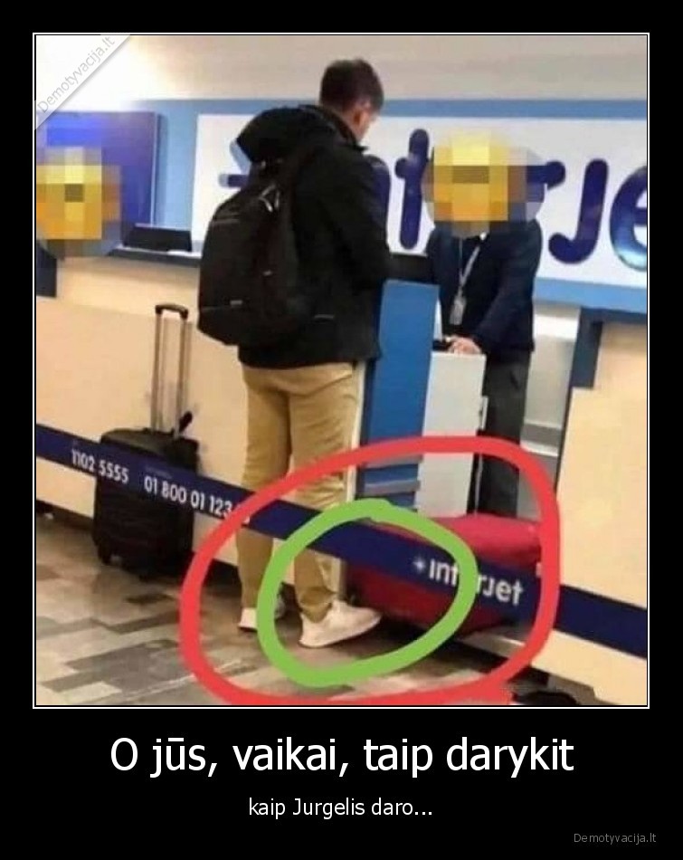 O jūs, vaikai, taip darykit - kaip Jurgelis daro.... 