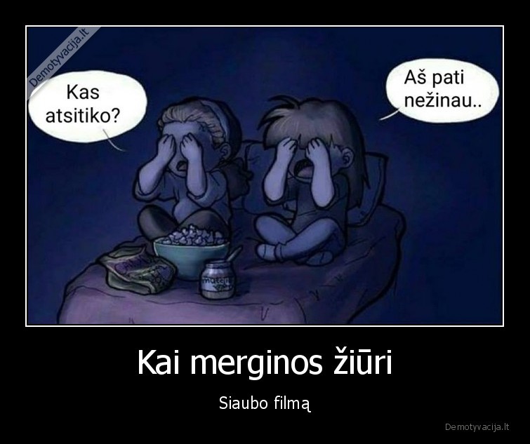 Kai merginos žiūri - Siaubo filmą. 