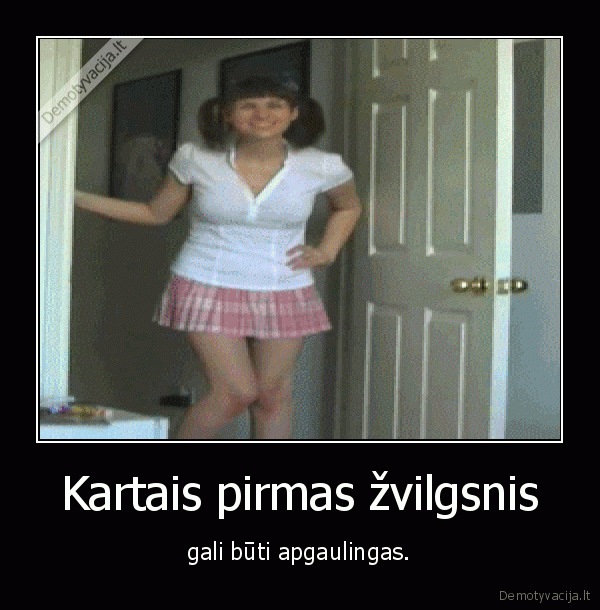 Kartais pirmas žvilgsnis - gali būti apgaulingas.. 