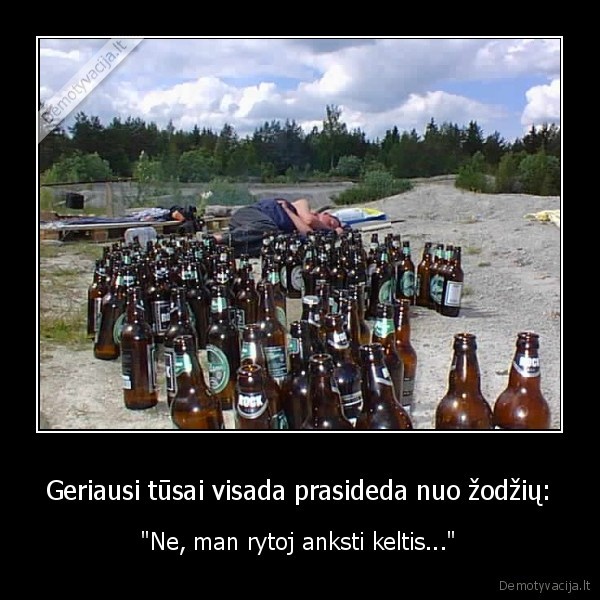 Geriausi tūsai visada prasideda nuo žodžių: - 