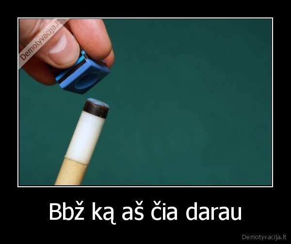 Bbž ką aš čia darau