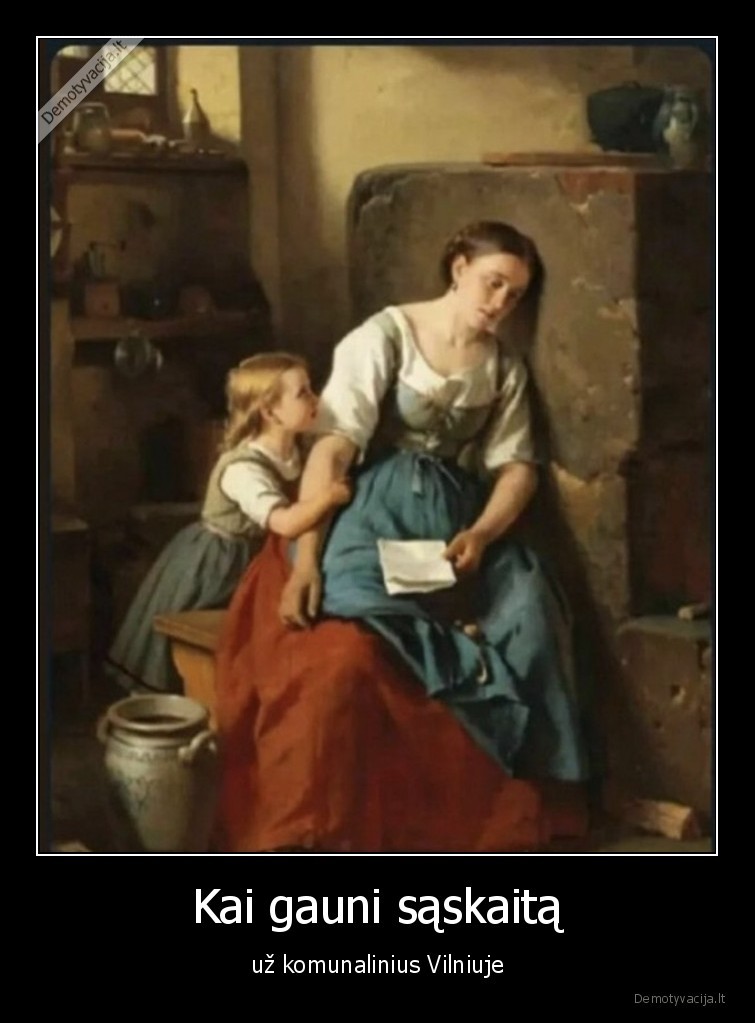 Kai gauni sąskaitą - už komunalinius Vilniuje. 