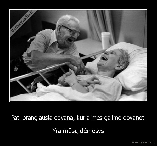 Pati brangiausia dovana, kurią mes galime dovanoti - Yra mūsų dėmesys. 