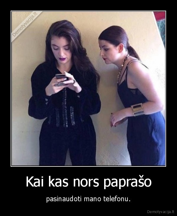 Kai kas nors paprašo - pasinaudoti mano telefonu.. 