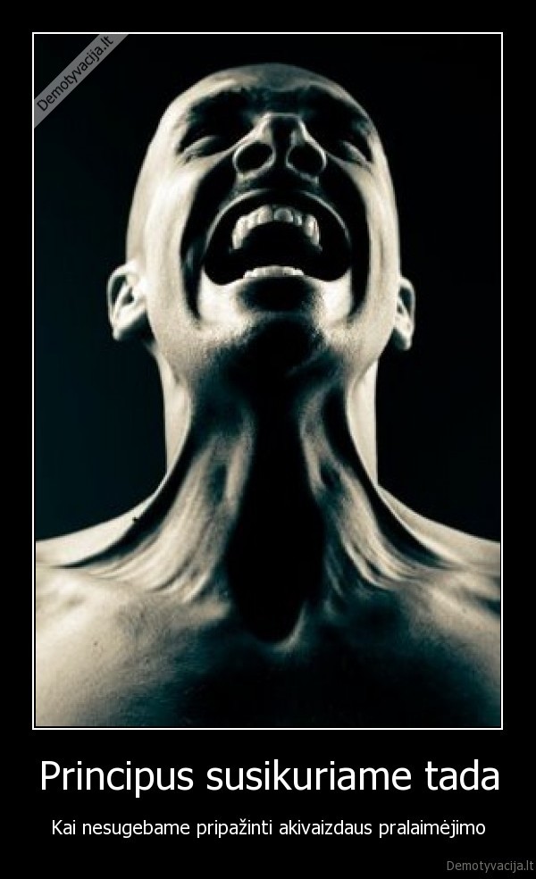 Principus susikuriame tada - Kai nesugebame pripažinti akivaizdaus pralaimėjimo. 
