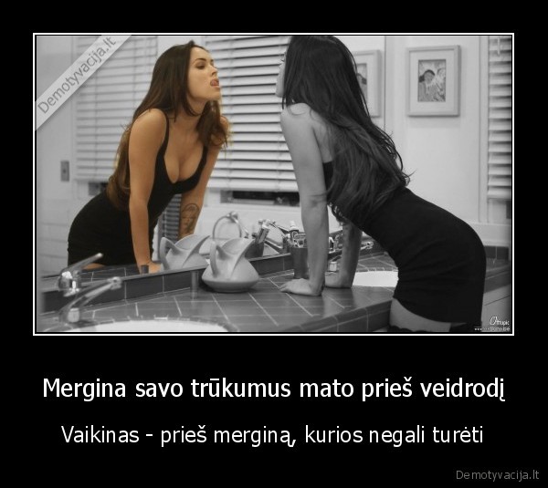 Mergina savo trūkumus mato prieš veidrodį - Vaikinas - prieš merginą, kurios negali turėti