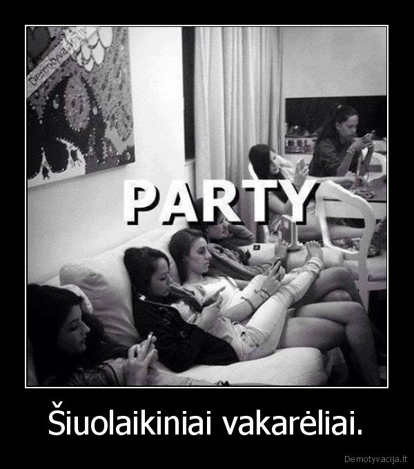 Šiuolaikiniai vakarėliai.