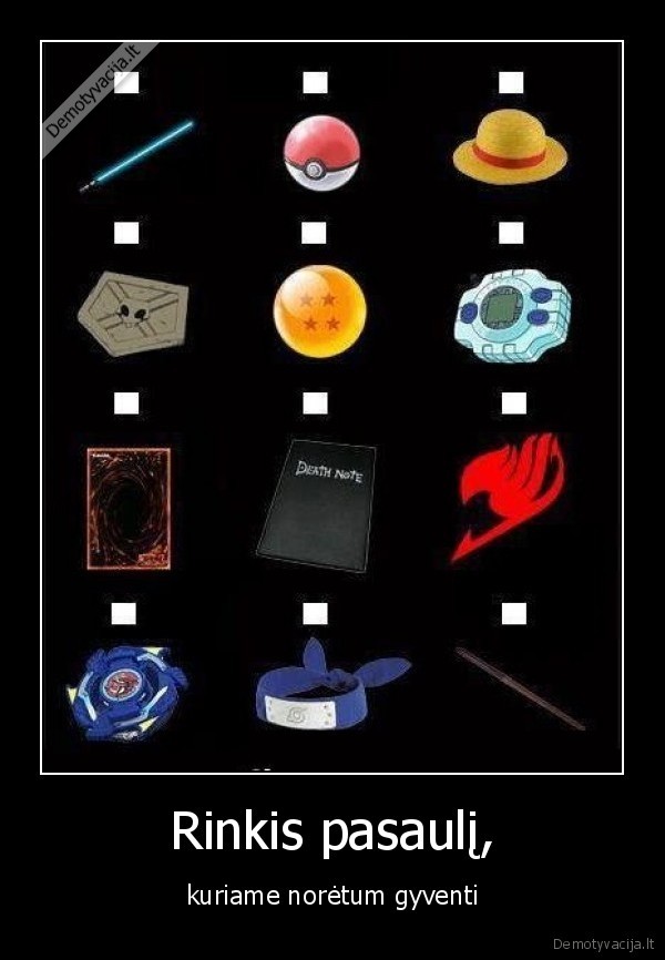 Rinkis pasaulį, - kuriame norėtum gyventi. 