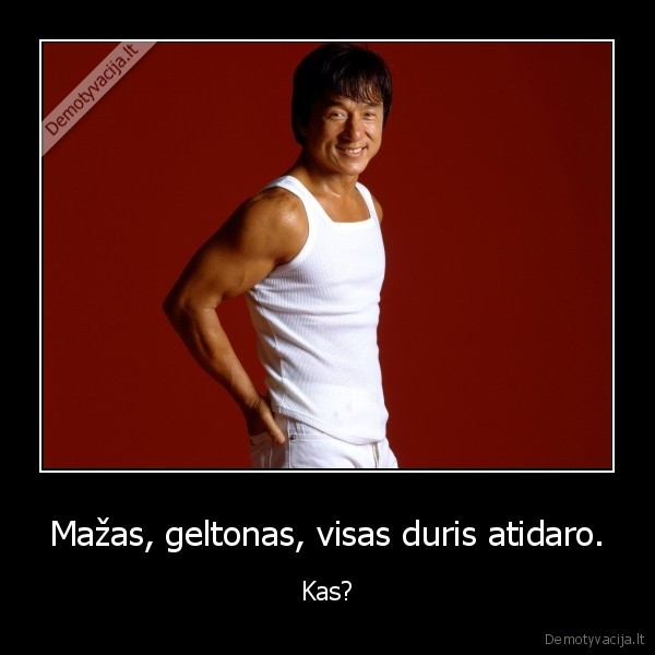 Mažas, geltonas, visas duris atidaro. - Kas?