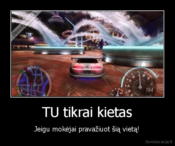 TU tikrai kietas - Jeigu mokėjai pravažiuot šią vietą!. 