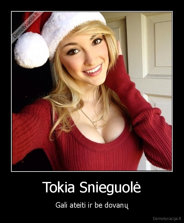 Tokia Snieguolė - Gali ateiti ir be dovanų. 
