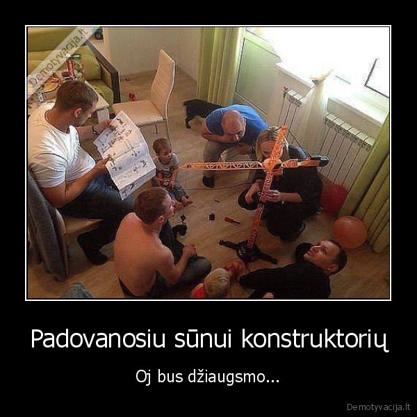 Padovanosiu sūnui konstruktorių - Oj bus džiaugsmo.... 