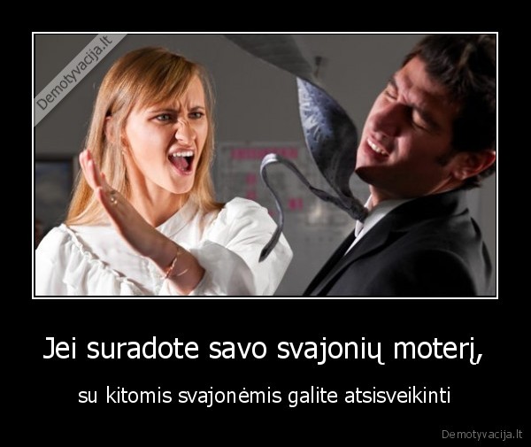 Jei suradote savo svajonių moterį, - su kitomis svajonėmis galite atsisveikinti. 